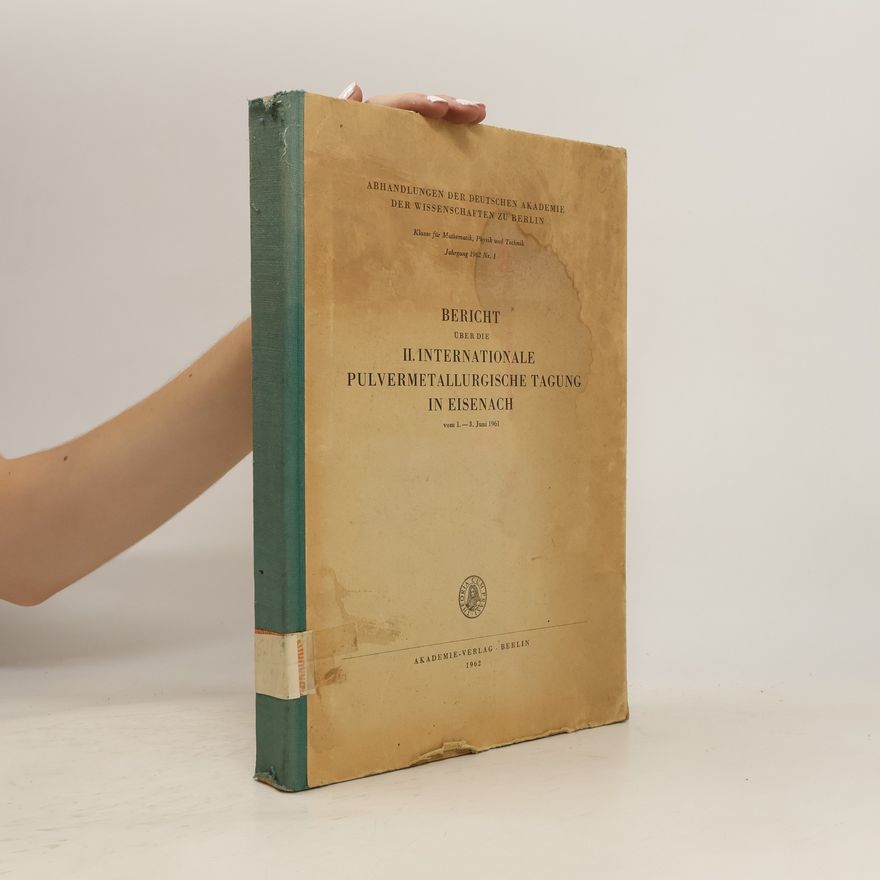Autorenkollektiv Bericht über die II. Internationale Pulvermetallurgische Tagung in Eisenach vom 1.–3. Juni 1961