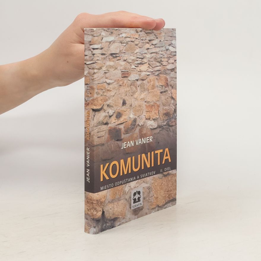 Jean Vanier Komunita : miesto odpúšťania a sviatkov. II. diel