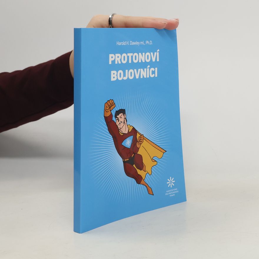 Harold H. Dawley ml. Protonoví bojovníci. Jak přežít rakovinu prostaty a průmysl kolem rakoviny prostaty