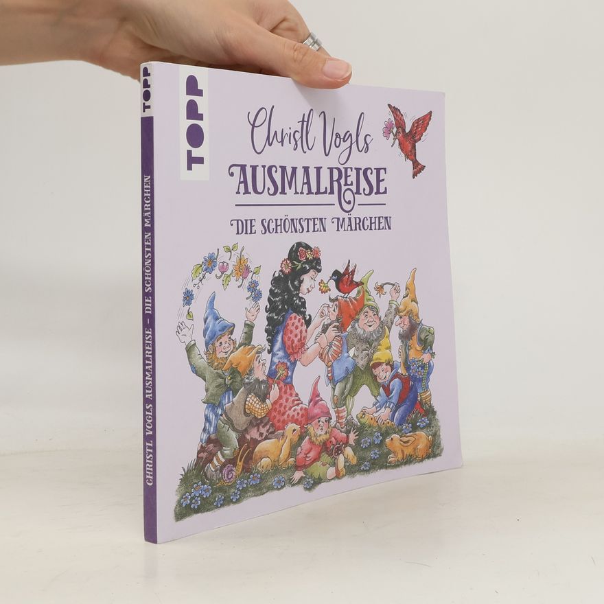Christl Vogl Christl Vogls Ausmalreise - Die schönsten Märchen. Ausmalen & träumen