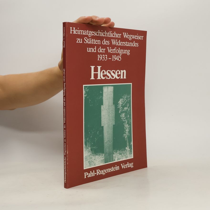 Autorenkollektiv Heimatgeschichtlicher Wegweiser zu Stätten des Widerstandes und der Verfolgung 1933-1945: Hessen