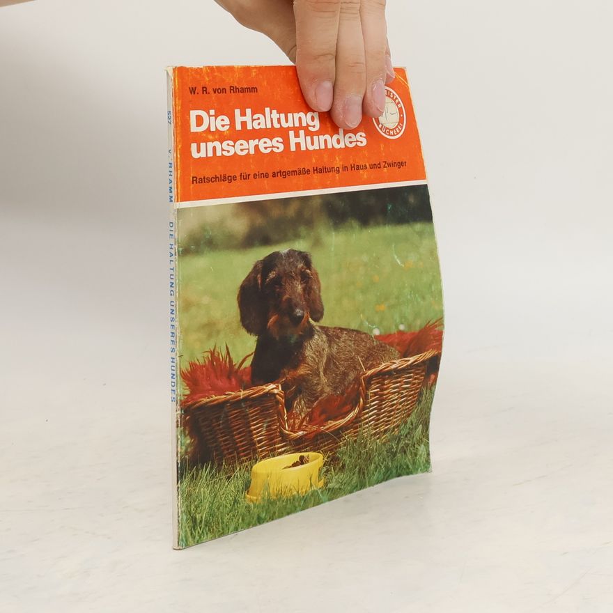 W. R. von Rhamm Die Haltung unseres Hundes