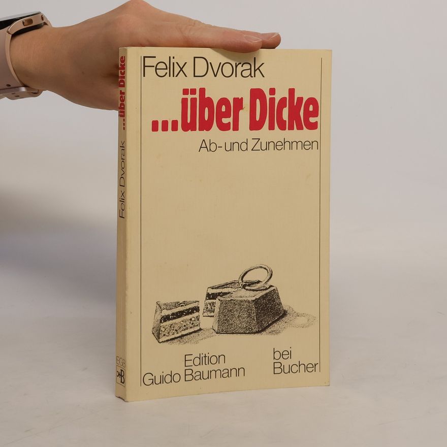 Felix Dvorak Felix Dvorak über Dicke