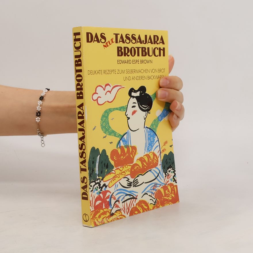 Edward Espe Brown Das neue Tassajara-Brotbuch