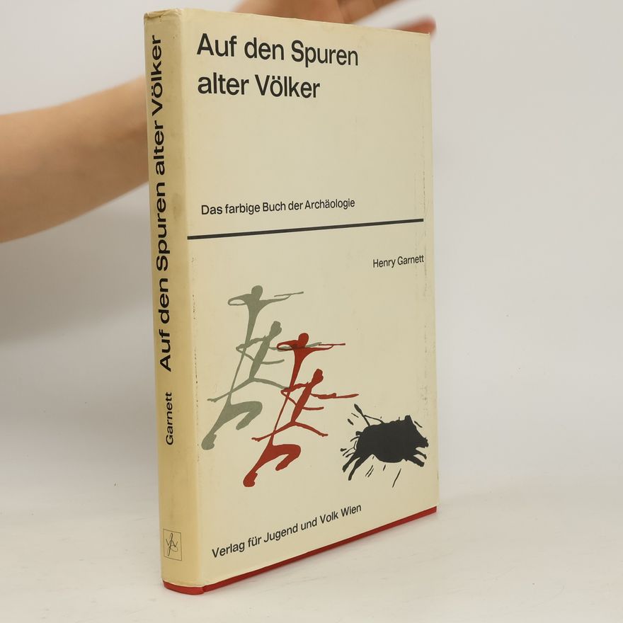 Henry Garnett Auf den Spuren alter Völker