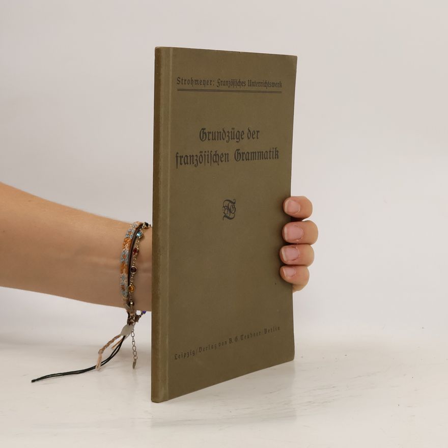 Fritz Strohmeyer Grundzüge der französischen Grammatik
