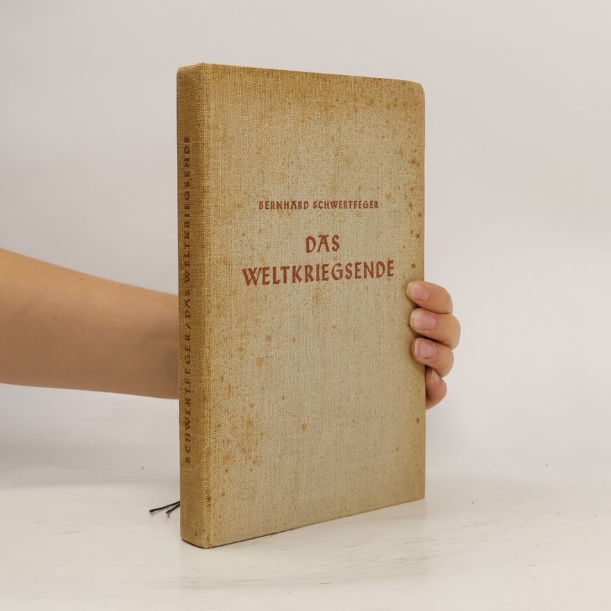 Bernhard Heinrich Schwertfeger Das Weltkriegsende