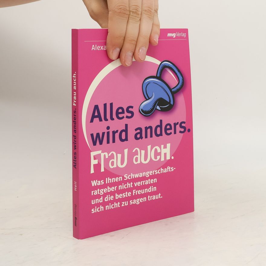 Alexandra Heil Alles wird anders - Frau auch