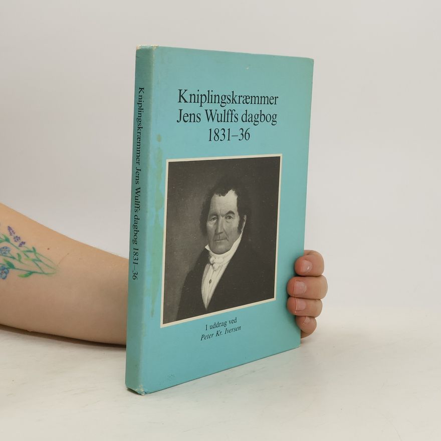 Peter Kristjan Iversen Kniplingskræmmer Jens Wulffs dagbog 1831-36