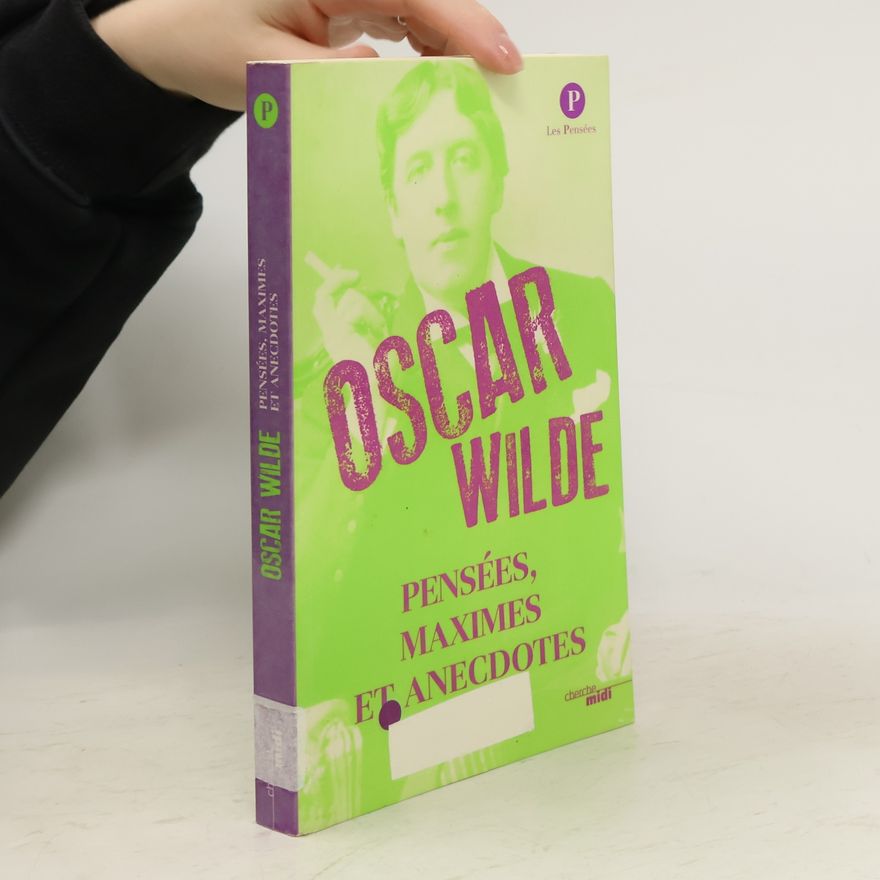 Oscar Wilde Pensées, maximes et anecdotes