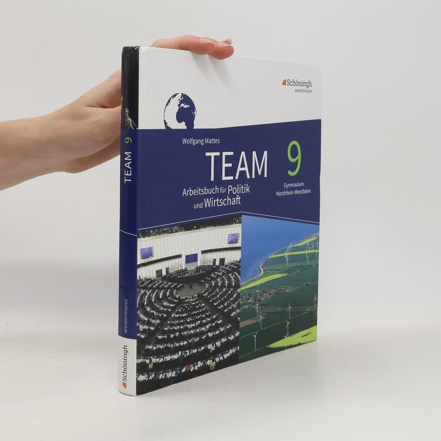Wolfgang Mattes TEAM 9. Arbeitsbuch für Politik und Wirtschaft. Gymnasium Nordrhein-Westfalen