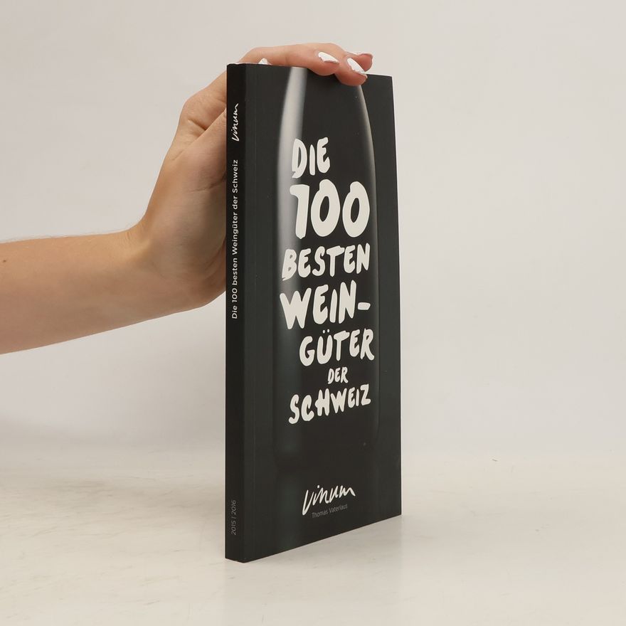 Thomas Vaterlaus Die 100 besten Weingüter der Schweiz 2015/2016