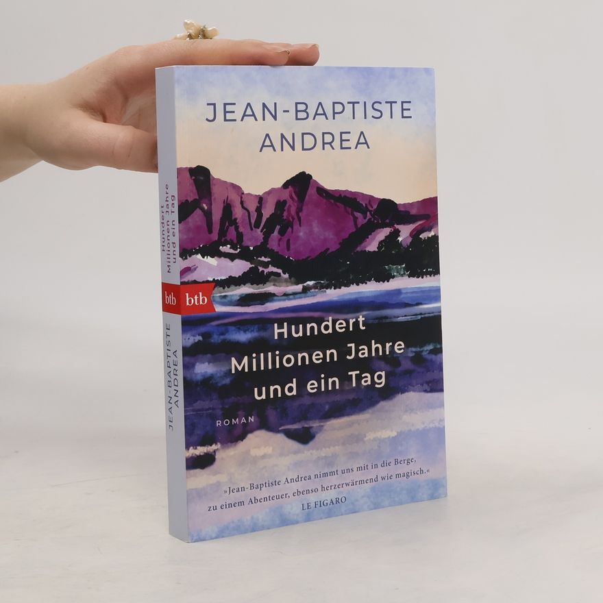 Jean-Baptiste Andrea Hundert Millionen Jahre und ein Tag