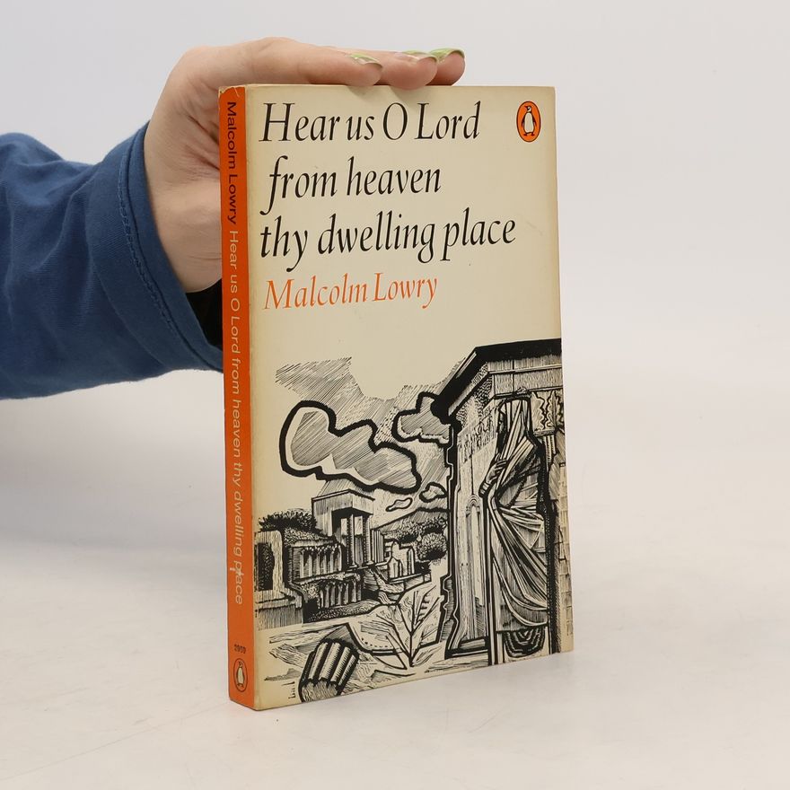 Malcolm Lowry Hear Us O Lord from Heaven Thy Dwelling Place