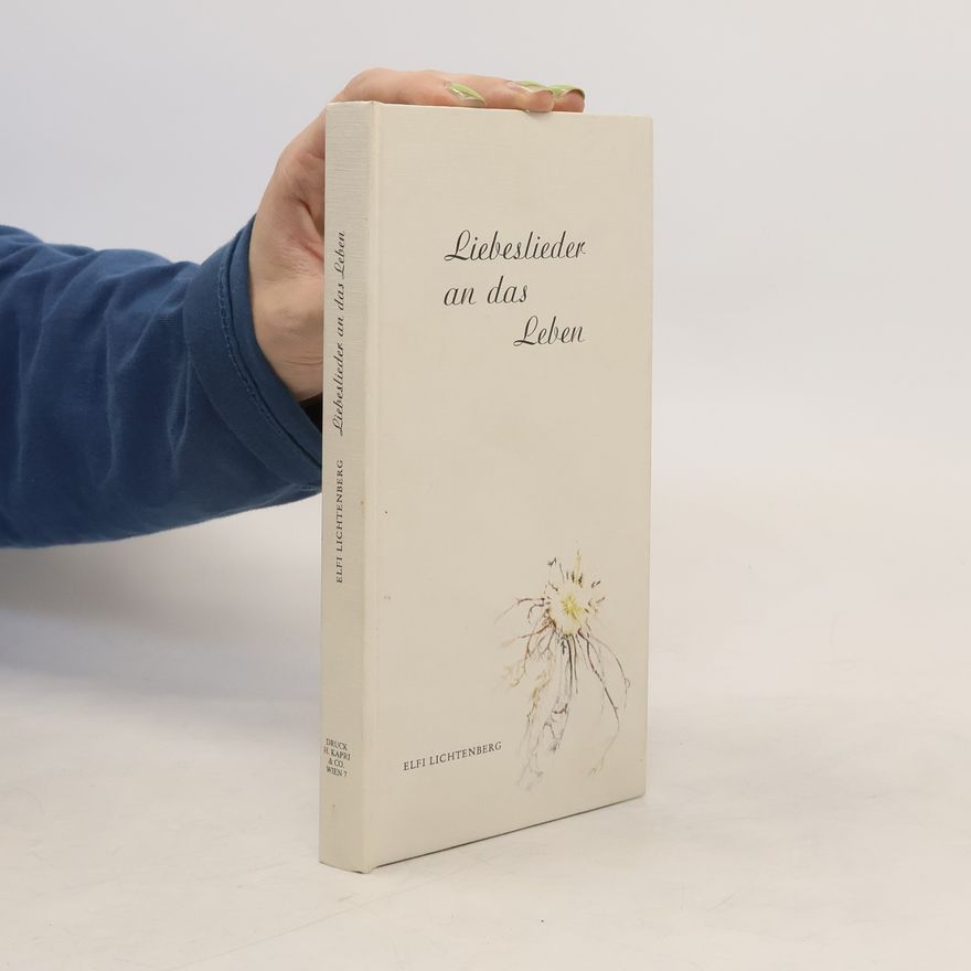 Elfi Lichtenberg Liebeslieder an das Leben