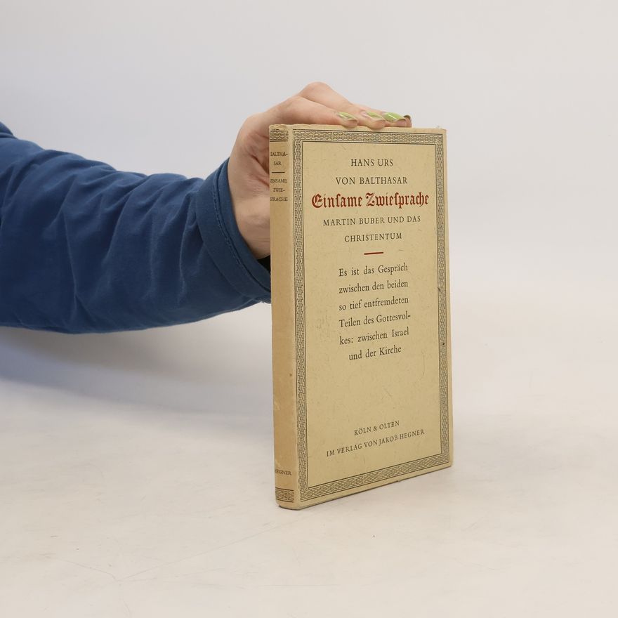 Hans Urs von Balthasar Einsame Zwiegespräche