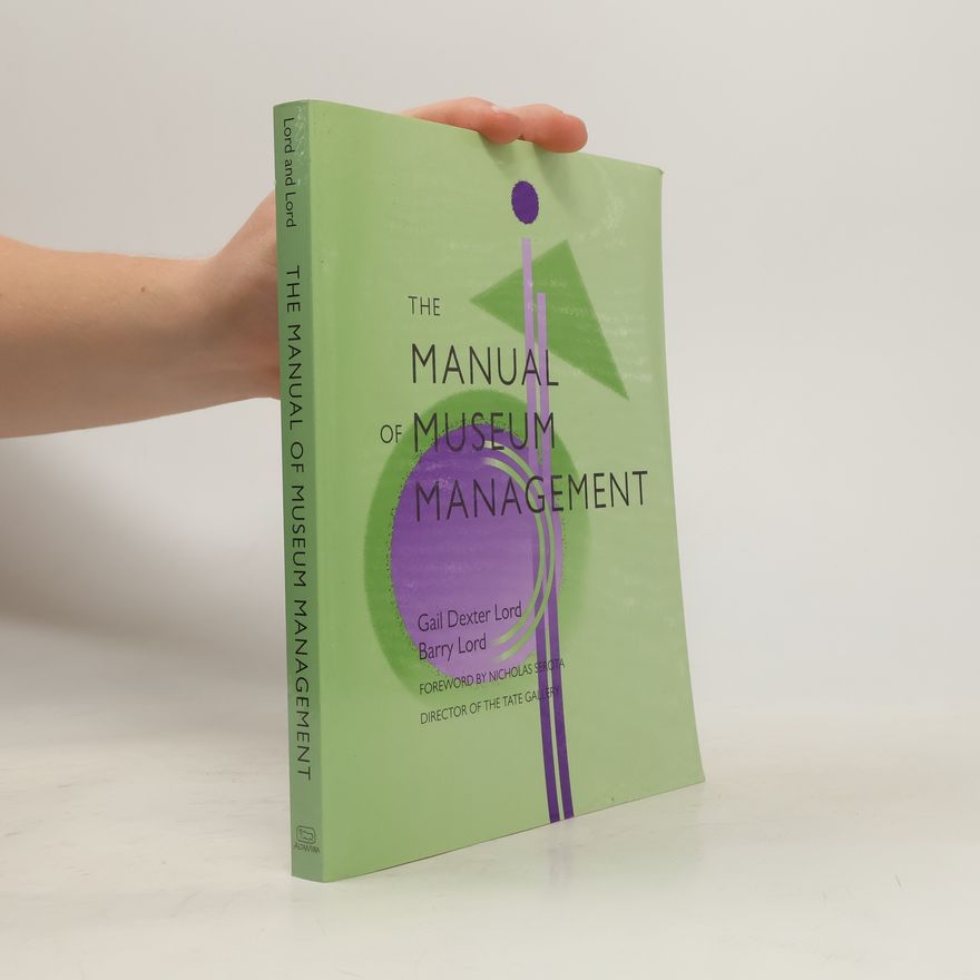 Gail Dexter Lord The Manual of Museum Management