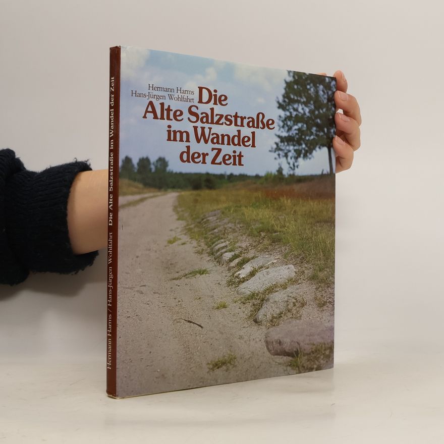 Hermann Harms Die Alte Salzstrasse im Wandel der Zeit