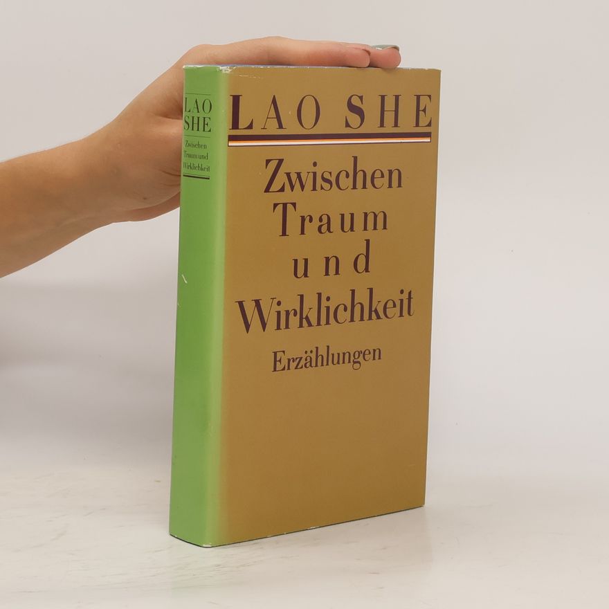 Lao She Zwischen Traum und Wirklichkeit