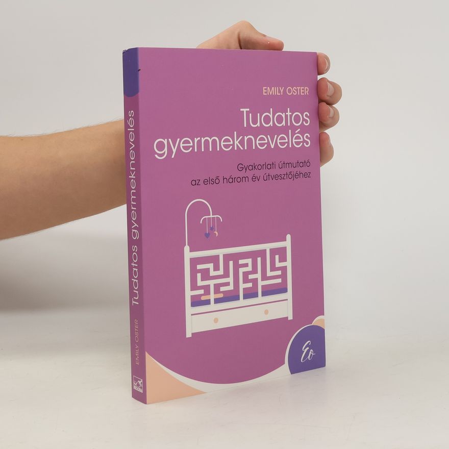 Emily Oster Tudatos gyermeknevelés