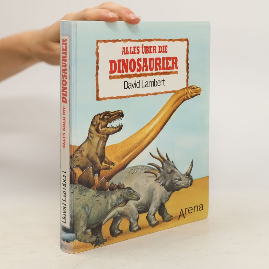 David Lambert Alles über die Dinosaurier.