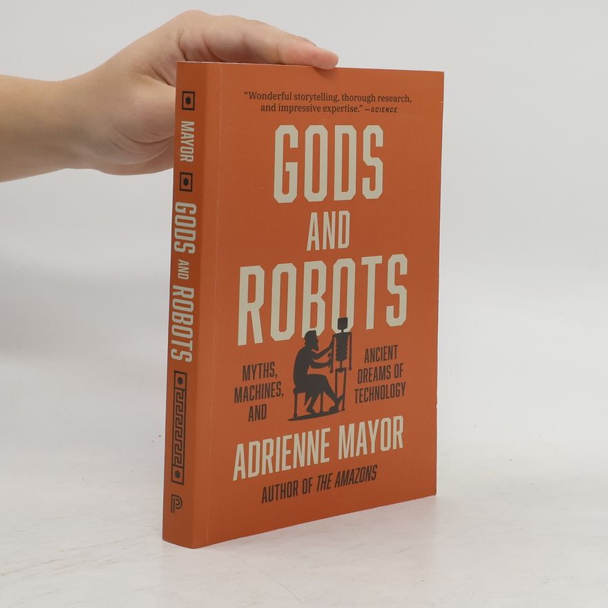 Adrienne Mayor Gods and Robots