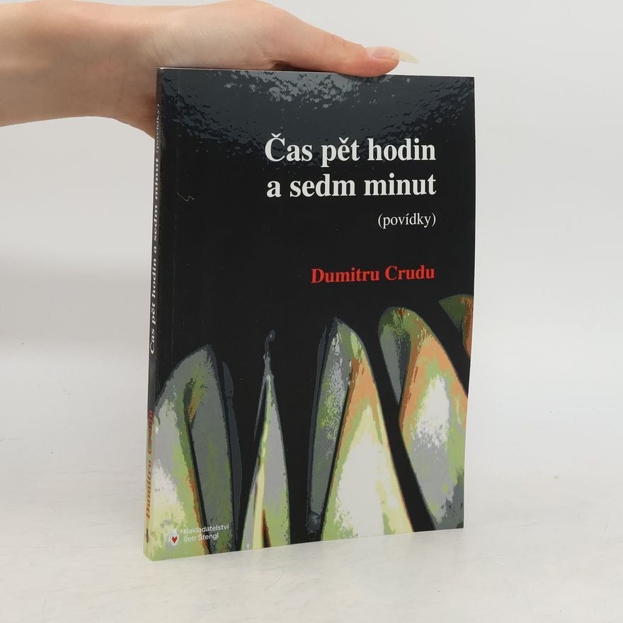 Dumitru Crudu Čas pět hodin a sedm minut