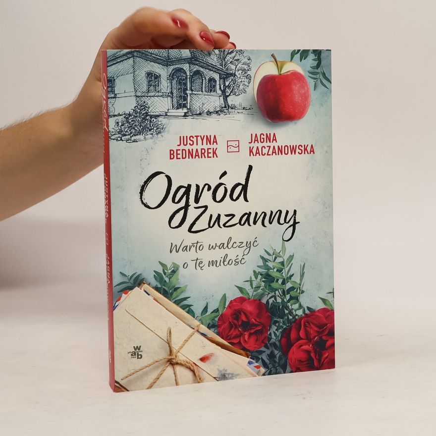 Jagna Kaczanowska Ogród Zuzanny. Warto walczyć o tę miłość