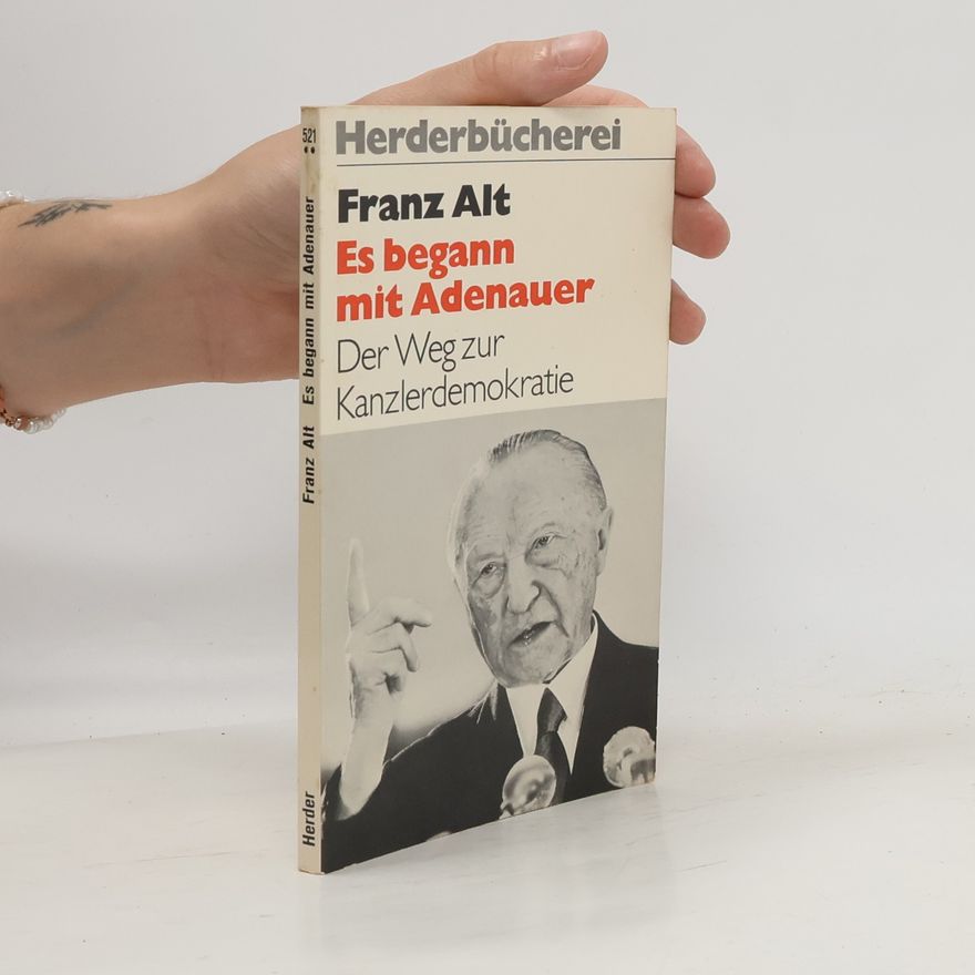 Franz Alt Es begann mit Adenauer