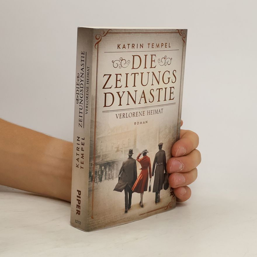 Katrin Tempel Die Zeitungsdynastie – Verlorene Heimat. Roman | Bewegende Familiensaga über die Erben eines Berliner Zeitungsimperiums in einer Welt am Abgrund