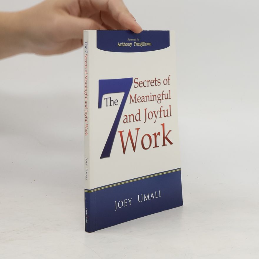 Joey Umali The 7 Secrets of Meaningful and Joyful Work