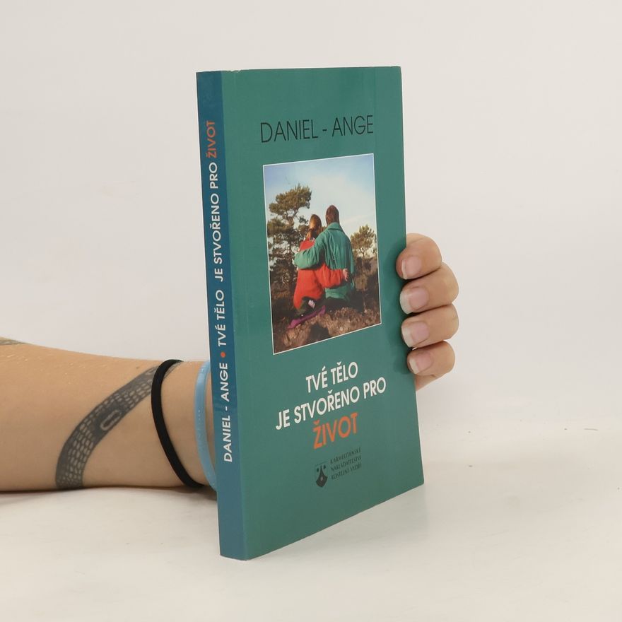 Daniel Ange Tvé tělo je stvořeno pro život