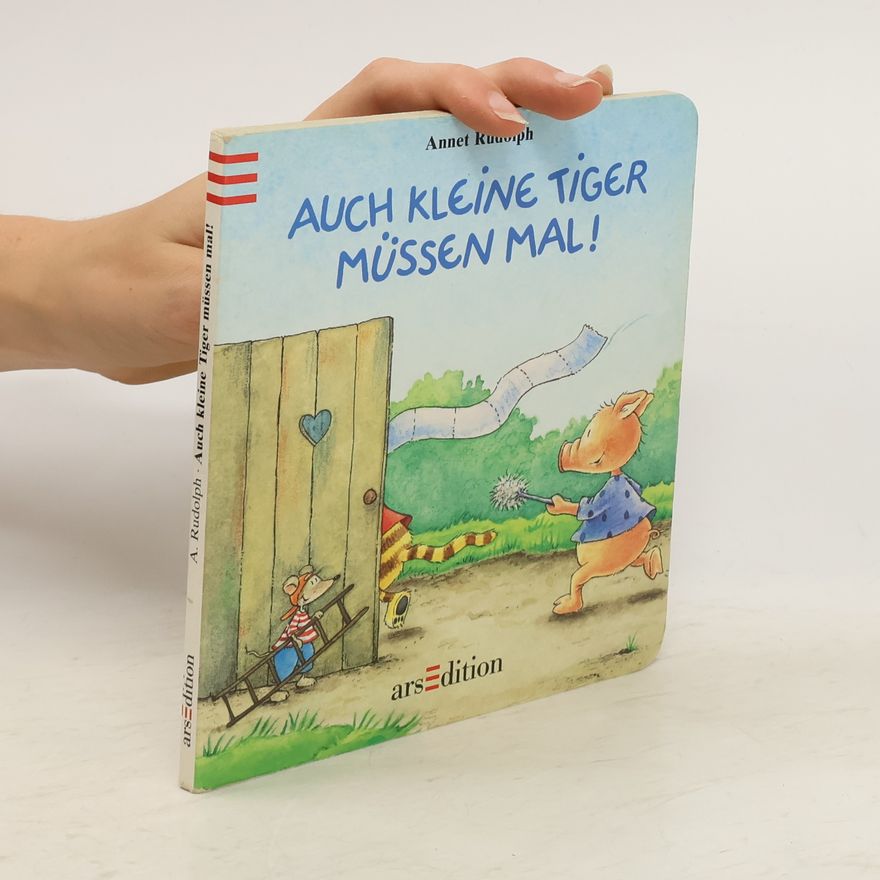 Annet Rudolph Auch kleine Tiger müssen mal.