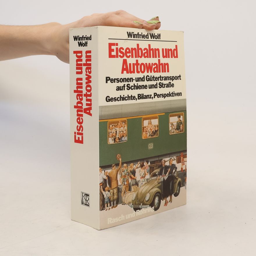 Winfried Wolf (Politiker) Eisenbahn und Autowahn