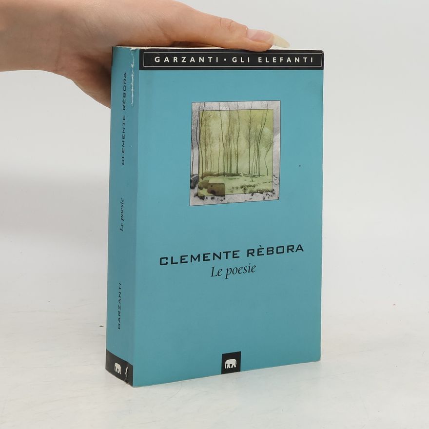 Clemente Rèbora Gli Elefanti: Le poesie (1913-1957)