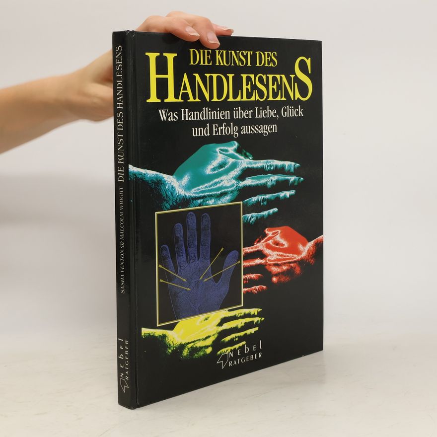 Malcolm Wright Die Kunst des Handlesens. Was Handlinien über Liebe, Glück und Erfolg aussagen