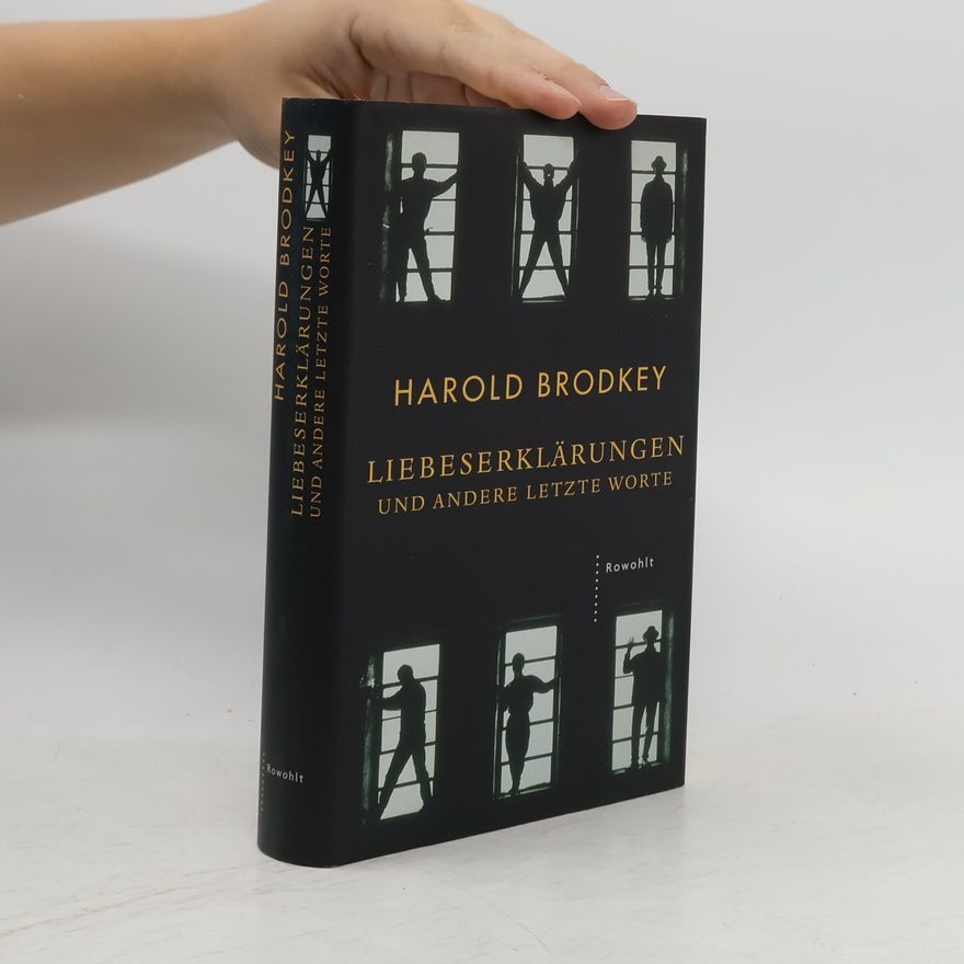 Harold Brodkey Liebeserklärungen und andere letzte Worte
