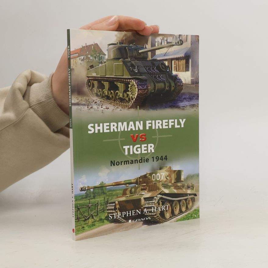 Stephen Hart Sherman Firefly vs Tiger - Normandie 1944