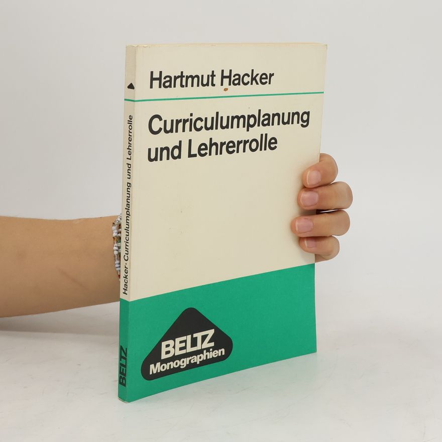 Hartmut Hacker Curriculumplanung und Lehrerrolle