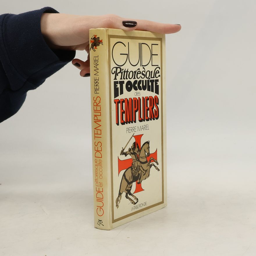 Pierre Mariel Guide pittoresque et occulte des Templiers