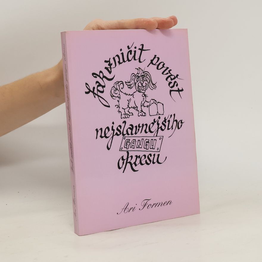 Ari Formen Jak zničit pověst nejslavnějšího gangu okresu