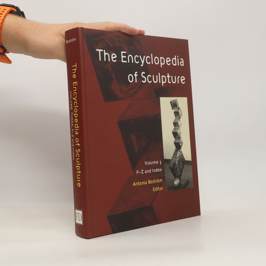 Antonia Bostrom The Encyclopedia of Sculpture 3