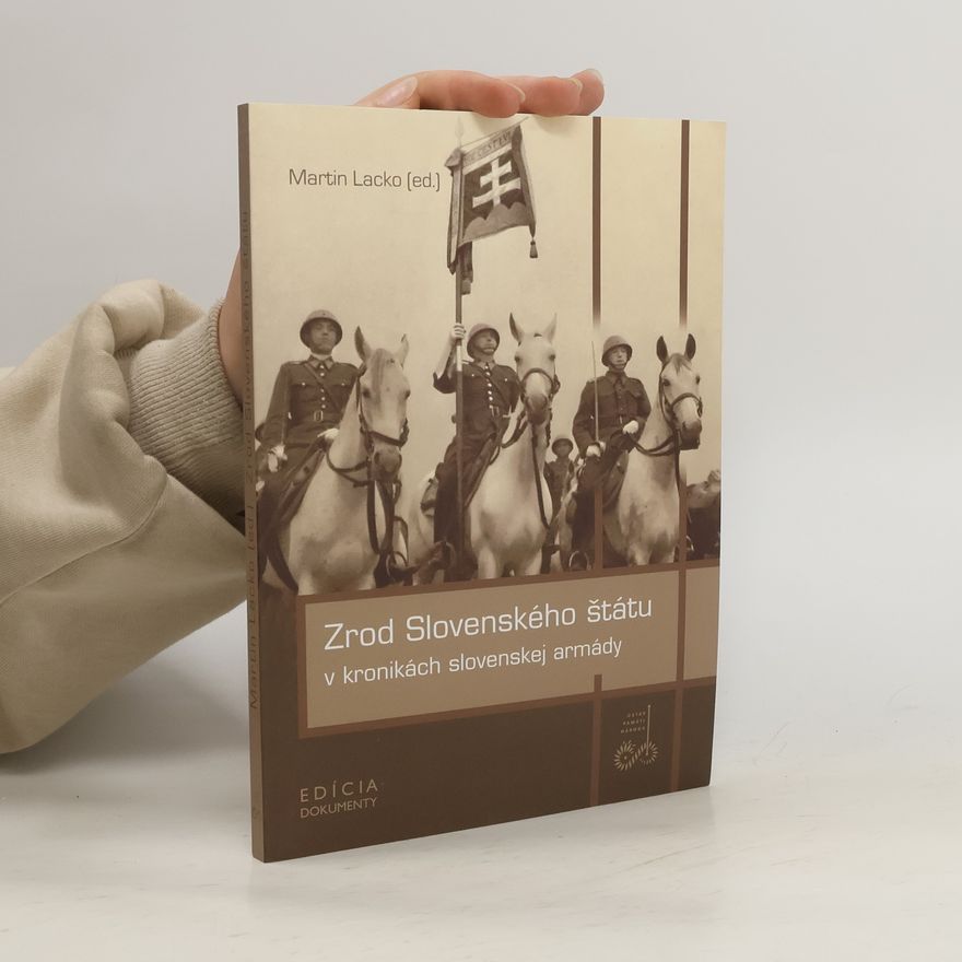 Martin Lacko Zrod Slovenského štátu v kronikách slovenskej armády