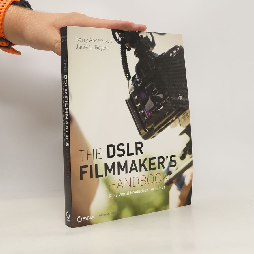Barry Andersson The DSLR Filmmaker's Handbook