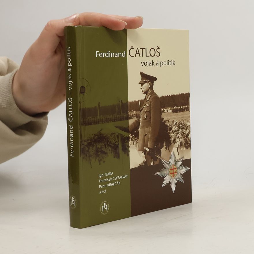 Peter Kralčák Ferdinand Čatloš - vojak a politik