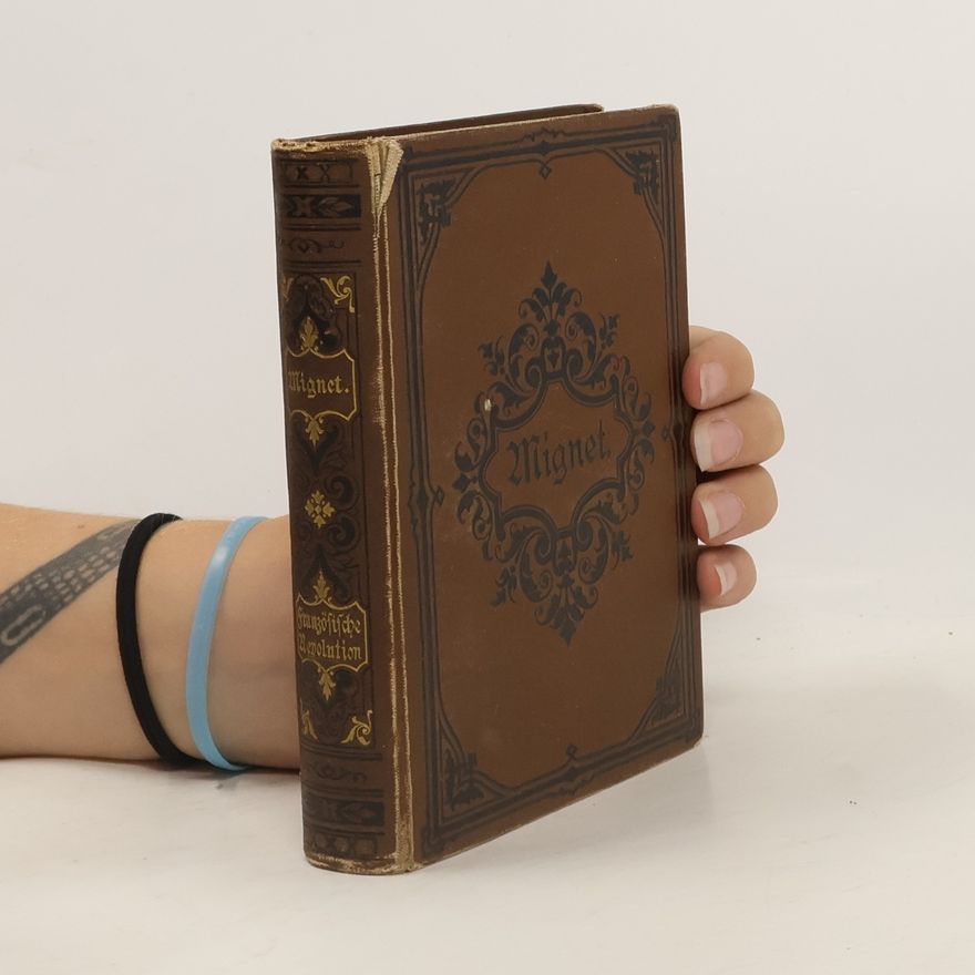 F. A. Mignet Geschichte der Französischen Revolution 1789 - 1814