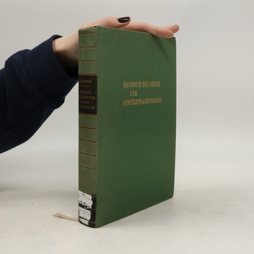 E. F. Heeger Handbuch des Arznei und Gewürzpflanzenbaues