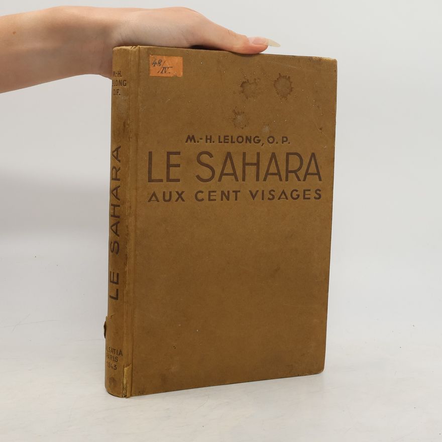M. H. Lelong Le Sahara aux cent visages