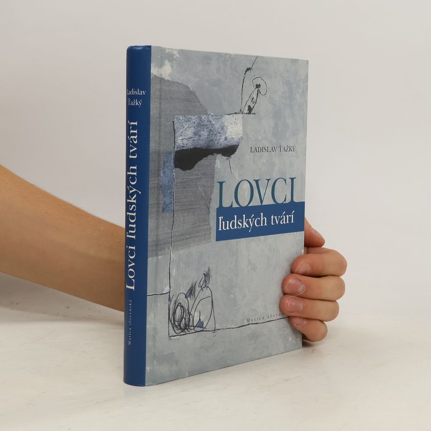 Ladislav Ťažký Lovci ľudských tvárí