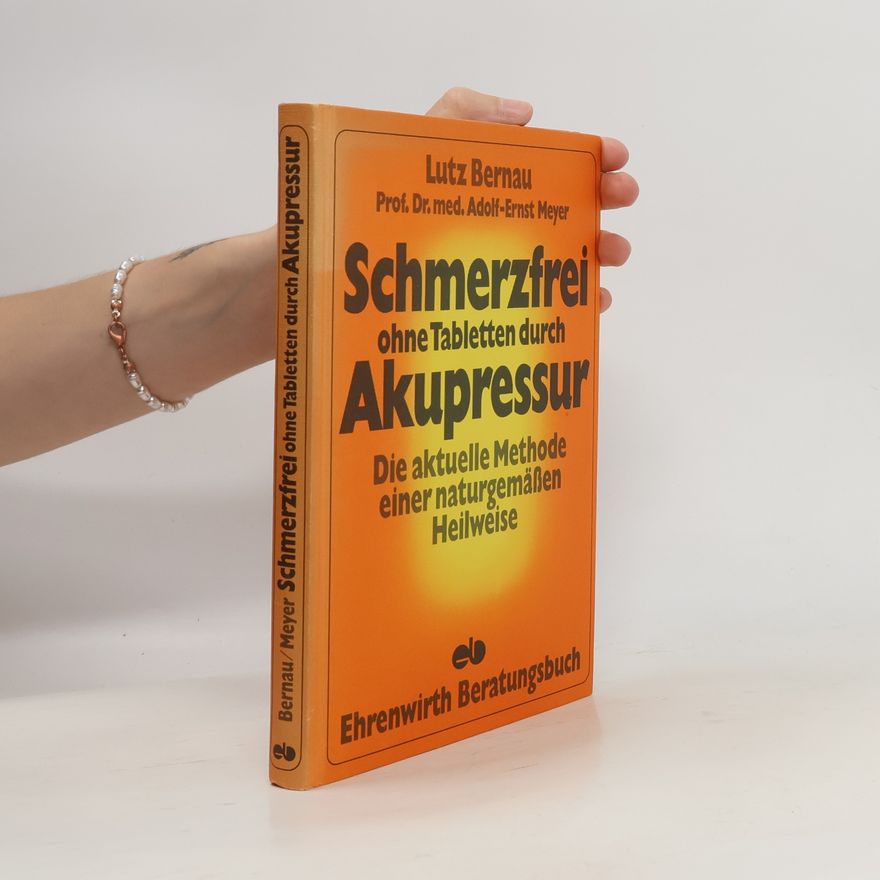 Lutz Bernau Schmerzfrei ohne Tabletten durch Akupressur